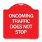 Signmission Designer Series Oncoming Traffic Does Not Stop, Red & White Aluminum Sign, 18" x 18", RW-1818-24373 A-DES-RW-1818-24373 - alternate 1